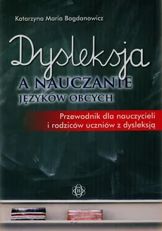 Dysleksja a nauczanie języków obcych - Bogdanowicz Katarzyna Maria