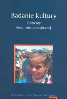 Badanie kultury Elementy teorii antropologicznej - Outlet