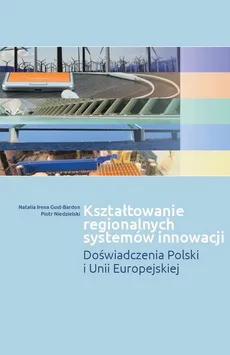 Kształtowanie regionalnych systemów innowacji - Outlet - Gust-Bardon Natalia Irena, Piotr Niedzielski