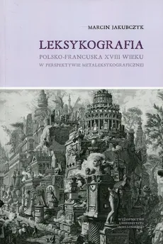 Leksykografia polsko-francuska XVIII wieku - Marcin Jakubczyk