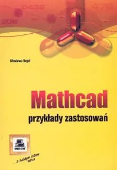 Mathcad. Przykłady zastosowań - Outlet - Wiesława Regel