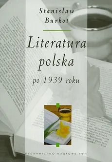 Literatura polska po 1939 roku - Outlet - Stanisław Burkot