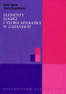 Elementy logiki i teorii mnogości w zadaniach - Outlet - Wiktor Marek, Janusz Onyszkiewicz