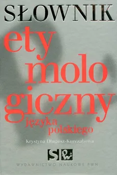 Słownik etymologiczny języka polskiego - Outlet - Krystyna Długosz-Kurczabowa