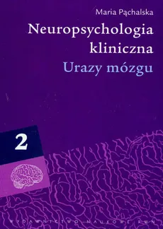 Neuropsychologia kliniczna Urazy mózgu Tom 2 - Outlet - Maria Pąchalska