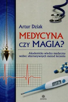 Medycyna czy magia - Artur Dziak