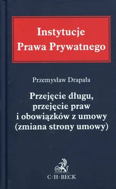 Przejęcie długu, przejęcie praw i obowiązków z umowy (zmiana strony umowy) - Outlet - Drapała  Przemysław