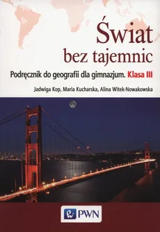 Świat bez tajemnic 3 Podręcznik do geografii - Jadwiga Kop, Maria Kucharska, Alina Witek-Nowakowska