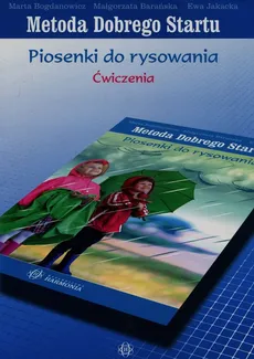 Metoda Dobrego Startu Piosenki do rysowania Ćwiczenia - Małgorzata Barańska, Marta Bogdanowicz, Ewa Jakacka