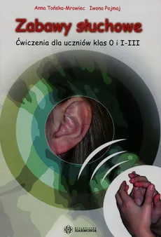 Zabawy słuchowe Ćwiczenia dla uczniów klas 0 i I-III - Outlet - Iwona Pojmaj, Anna Tońska-Mrowiec