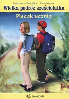Wielka podróż sześciolatka Plecak ucznia - Małgorzata Barańska, Ewa Jakacka