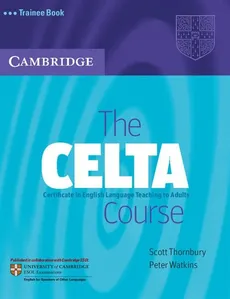 The CELTA Course Trainee Book - Scott Thornbury, Peter Watkins