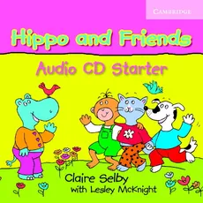 Hippo and Friends Starter Audio CD - Lesley Mcknight, Claire Selby