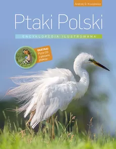 Ptaki Polski Encyklopedia ilustrowana - Kruszewicz Andrzej G.