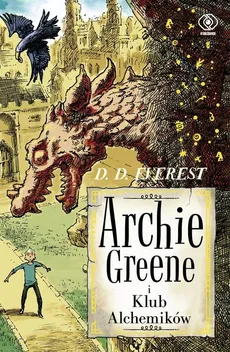 Archie Greene Tom 2 Archie Greene i Klub Alchemików - D.D. Everest