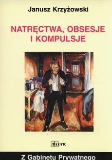 Natręctwa obsesje i kompulsje - Janusz Krzyżowski