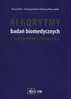 Algorytmy badań biomedycznych z udziałem człowieka - Krzystyniak Krzysztof L., Andrzek Marszałek
