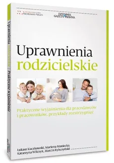 Uprawnienia rodzicielskie - Wilczyk Katarzyna, Łukasz Kuczkowski, Marlena Maniecka, Rybczyński Marcin