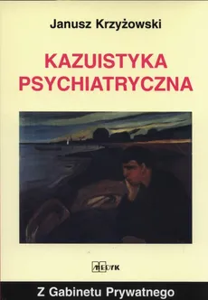 Kazuistyka Psychiatryczna - Janusz Krzyżowski