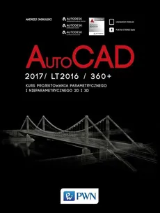 AutoCad 2017/ LT2017 / 360+. Kurs projektowania parametrycznego i nieparametrycznego 2D i 3D - Andrzej Jaskulski