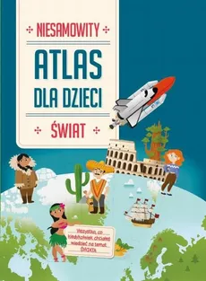 Niesamowity atlas dla dzieci Świat - Outlet