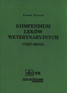 Kompendium Leków Weterynaryjnych Część druga - Paweł Pastok
