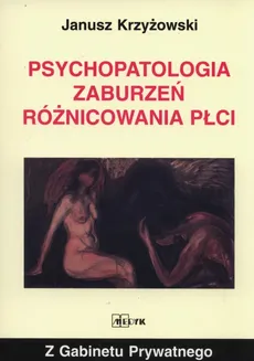 Psychopatologia zaburzeń różnicowania płci - Janusz Krzyżowski