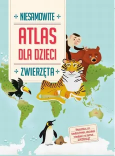 Atlas dla dzieci Niesamowite Zwierzęta - Outlet