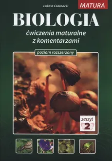 Biologia Ćwiczenia maturalne z komentarzami Poziom rozszerzony Zeszyt 2 - Outlet - Łukasz Czarnocki