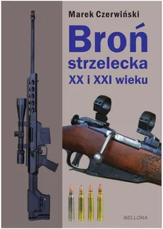 Broń strzelecka XX i XXI wieku - Marek Czerwiński