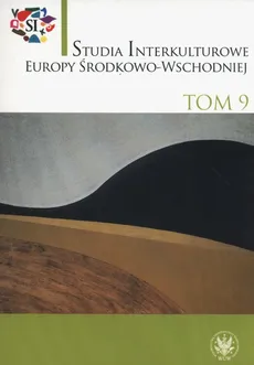 Studia Interkulturowe Europy Środkowo-Wschodniej Tom 9
