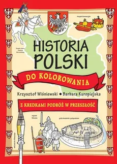 Historia Polski do kolorowania - Outlet - Barbara Kuropiejska, Krzysztof Wiśniewski