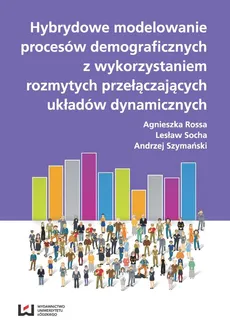 Hybrydowe modelowanie procesów demograficznych z wykorzystaniem rozmytych przełączających układów - Outlet - Agnieszka Rossa, Lesław Socha, Andrzej Szymański