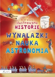 Bardzo ilustrowane historie Wynalazki nauka, astronomia - Outlet