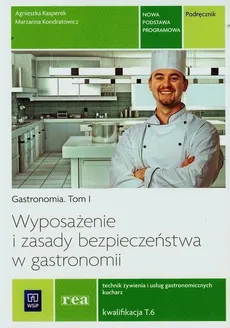 Gastronomia Tom 1 Wyposażenie i zasady bezpieczeństwa w gastronomii Podręcznik - Agnieszka Kasperek, Marzanna Kondratowicz