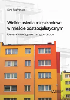 Wielkie osiedla mieszkaniowe w mieście postsocjalistycznym - Outlet - Ewa Szafrańska
