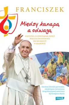 Między kanapą a odwagą Wszystko, co powiedział papież podczas Światowych Dni Młodzieży w Krakowie