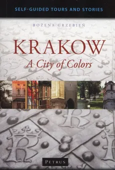 Krakow a City of Colors - Bożena Grzebień