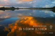 Za siódmym jeziorem Kaszuby - Wojsław Brydak