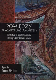 Pmiędzy rekonstrukcją a mitem - Agnieszka Gondor-Wiercioch