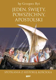 Jeden święty powszechny apostolski Spotkania z historią Kościoła - Outlet - Grzegorz Ryś