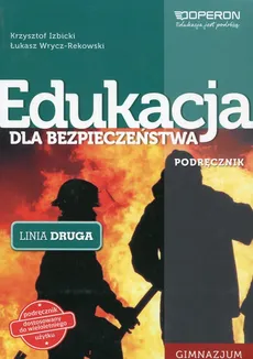 Edukacja dla bezpieczeństwa Linia druga Podręcznik - Krzysztof Izbicki, Łukasz Wrycz-Rekowski