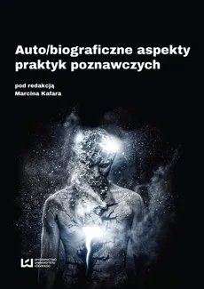 Auto/biograficzne aspekty praktyk poznawczych - Outlet - Marcin Kafar
