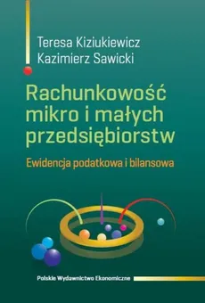 Rachunkowość mikro i małych przedsiębiorstw - Outlet - Teresa Kiziukiewicz, Kazimierz Sawicki