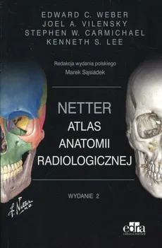 Netter Atlas anatomii radiologicznej - Outlet - Weber E., red. M. Sąsiadek