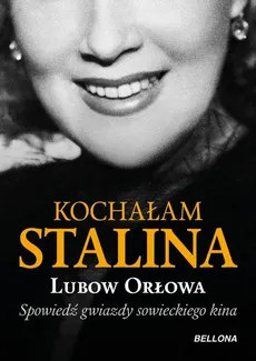 Kochałam Stalina - Outlet - Ljubow Orłowa