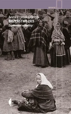 Bieżeństwo 1915 - Outlet - Aneta Prymaka-Oniszk