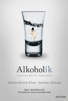 Alkoholik Instrukcja obsługi - Ewelina Głowacz, Jolanta Reisch-Klose