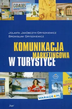 Komunikacja marketingowa w turystyce - Outlet - Bronisław Gryszkiewicz, Jolanta Jakóbczyk-Gryszkiewicz