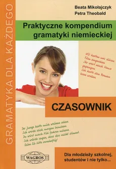 Praktyczne kompendium gramatyki niemieckiej Czasownik - Beata Mikołajczyk, Petra Theobald